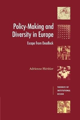 Policy-Making and Diversity in Europe: Escape from Deadlock - Adrienne Heritier - cover