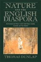 Nature and the English Diaspora: Environment and History in the United States, Canada, Australia, and New Zealand