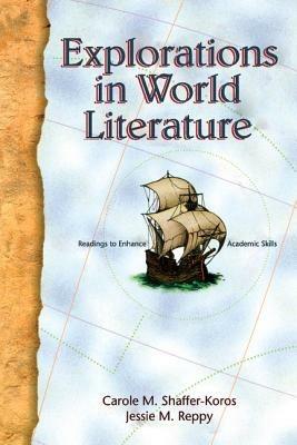 Explorations in World Literature: Readings to Enhance Academic Skills - Carole M. Shaffer-Koros,Jessie M. Reppy - cover