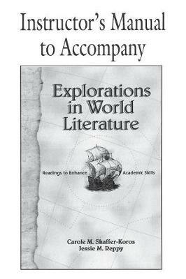 Explorations in World Literature Instructor's Manual: Readings to Enhance Academic Skills - Carole M. Shaffer-Koros,Jessie M. Reppy - cover