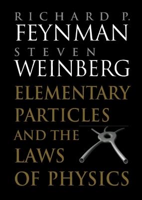Elementary Particles and the Laws of Physics: The 1986 Dirac Memorial Lectures - Richard P. Feynman,Steven Weinberg - cover