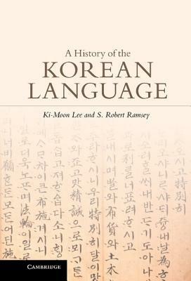 A History of the Korean Language - Ki-Moon Lee,S. Robert Ramsey - cover