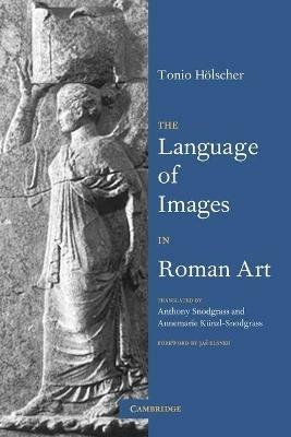 The Language of Images in Roman Art - Tonio Hoelscher - cover