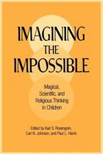 Imagining the Impossible: Magical, Scientific, and Religious Thinking in Children