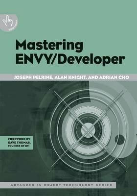 Mastering ENVY/Developer - Joseph Pelrine,Alan Knight,Adrian Cho - cover