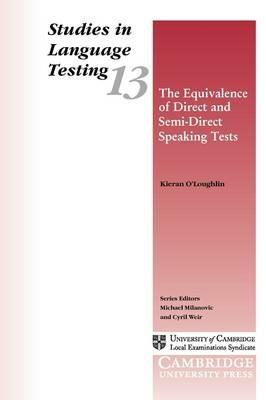 The Equivalence of Direct and Semi-Direct Speaking Tests - Kieran J. O'Loughlin - cover