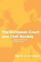 The European Court and Civil Society: Litigation, Mobilization and Governance