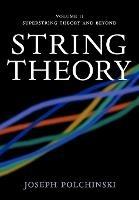 String Theory: Volume 2, Superstring Theory and Beyond