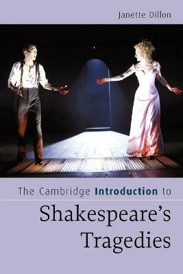 The Cambridge Introduction to Shakespeare's Tragedies - Janette Dillon - cover