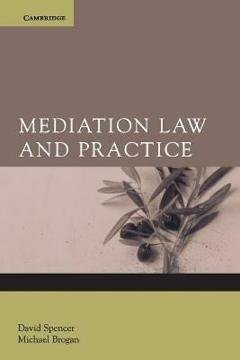 Mediation Law and Practice - David Spencer,Michael Brogan - cover