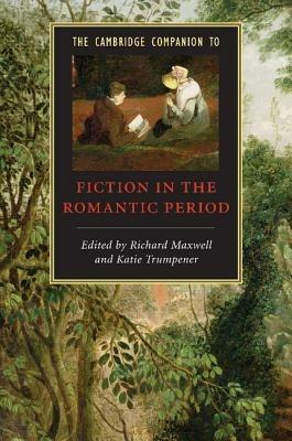 The Cambridge Companion to Fiction in the Romantic Period - cover