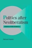 Politics after Neoliberalism: Reregulation in Mexico - Richard Snyder - cover