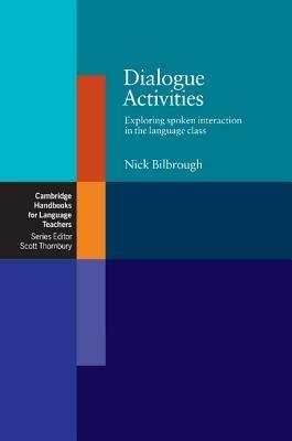 Dialogue Activities: Exploring Spoken Interaction in the Language Class - Nick Bilbrough - cover