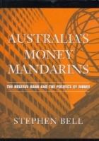 Australia's Money Mandarins: The Reserve Bank and the Politics of Money - Stephen Bell - cover