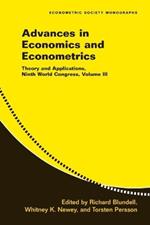 Advances in Economics and Econometrics: Volume 3: Theory and Applications, Ninth World Congress