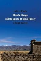 Climate Change and the Course of Global History: A Rough Journey - John L. Brooke - cover