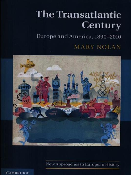 The Transatlantic Century: Europe and America, 1890-2010 - Mary Nolan - 3