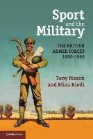 Sport and the Military: The British Armed Forces 1880-1960