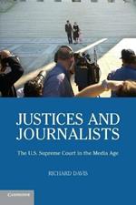 Justices and Journalists: The U.S. Supreme Court and the Media