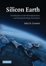 Silicon Earth: Introduction to the Microelectronics and Nanotechnology Revolution