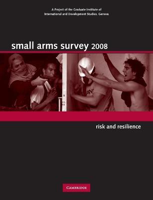 Small Arms Survey 2008: Risk and Resilience - Small Arms Survey, Geneva - cover
