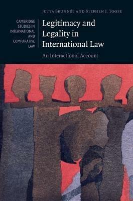 Legitimacy and Legality in International Law: An Interactional Account - Jutta Brunnee,Stephen J. Toope - cover