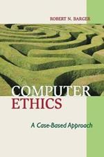 Computer Ethics: A Case-based Approach