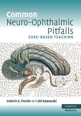 Common Neuro-Ophthalmic Pitfalls: Case-Based Teaching - Valerie A. Purvin,Aki Kawasaki - cover