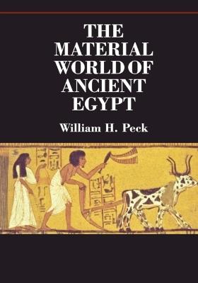 The Material World of Ancient Egypt - William H. Peck - cover