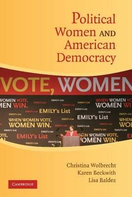 Political Women and American Democracy - Christina Wolbrecht,Karen Beckwith,Lisa Baldez - cover