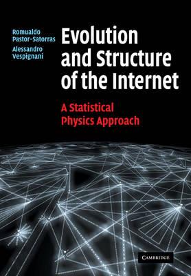 Evolution and Structure of the Internet: A Statistical Physics Approach - Romualdo Pastor-Satorras,Alessandro Vespignani - cover