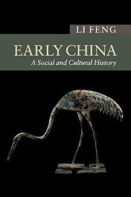 Early China: A Social and Cultural History - Li Feng - cover