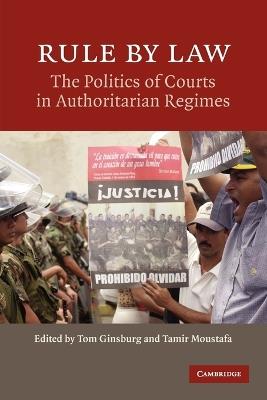 Rule by Law: The Politics of Courts in Authoritarian Regimes - cover