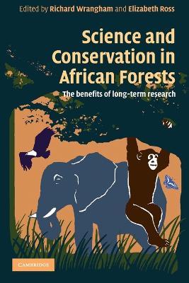 Science and Conservation in African Forests: The Benefits of Longterm Research - cover