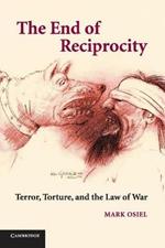 The End of Reciprocity: Terror, Torture, and the Law of War