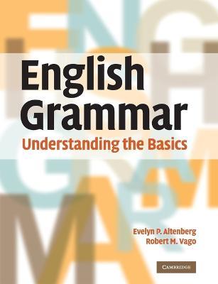 English Grammar: Understanding the Basics - Evelyn P. Altenberg - Robert M.  Vago - Libro in lingua inglese - Cambridge University Press - | IBS