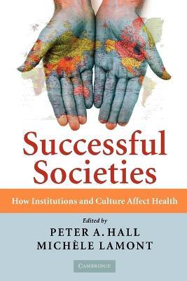 Successful Societies: How Institutions and Culture Affect Health - cover