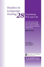 Examining FCE and CAE: Key Issues and Recurring Themes in Developing the First Certificate in English and Certificate in Advanced English Exams