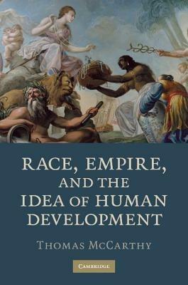 Race, Empire, and the Idea of Human Development - Thomas McCarthy - cover