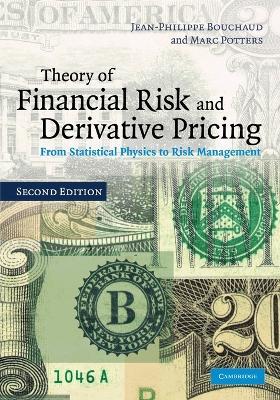 Theory of Financial Risk and Derivative Pricing: From Statistical Physics to Risk Management - Jean-Philippe Bouchaud,Marc Potters - cover