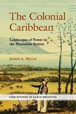 The Colonial Caribbean: Landscapes of Power in Jamaica's Plantation System