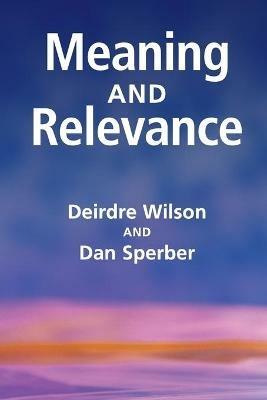 Meaning and Relevance - Deirdre Wilson,Dan Sperber - cover