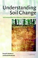 Understanding Soil Change: Soil Sustainability over Millennia, Centuries, and Decades - Daniel D. Richter, Jr,Daniel Markewitz - cover