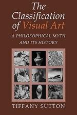 The Classification of Visual Art: A Philosophical Myth and its History