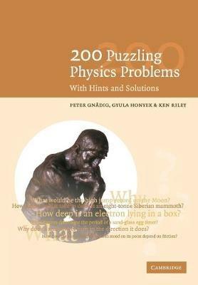 200 Puzzling Physics Problems: With Hints and Solutions - P. Gnadig,G. Honyek,K. F. Riley - cover