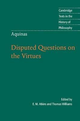 Thomas Aquinas: Disputed Questions on the Virtues - Thomas Aquinas - cover