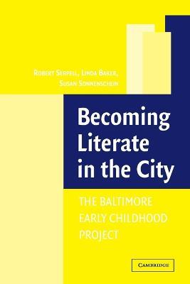 Becoming Literate in the City: The Baltimore Early Childhood Project - Robert Serpell,Linda Baker,Susan Sonnenschein - cover