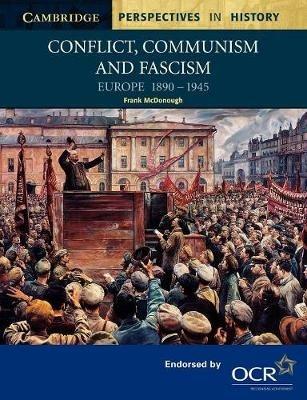 Conflict, Communism and Fascism: Europe 1890–1945 - Frank McDonough - cover