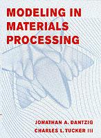 Modeling in Materials Processing - Jonathan A. Dantzig,Charles L. Tucker - cover