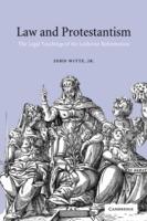 Law and Protestantism: The Legal Teachings of the Lutheran Reformation - John Witte - cover